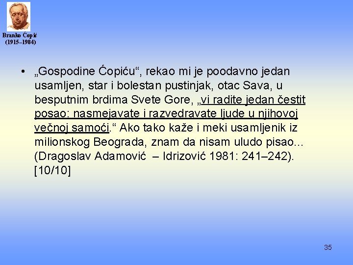 Branko Ćopić (1915– 1984) • „Gospodine Ćopiću“, rekao mi je poodavno jedan usamljen, star