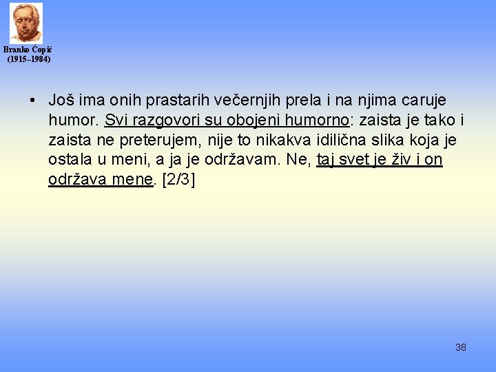 Branko Ćopić (1915– 1984) • Još ima onih prastarih večernjih prela i na njima