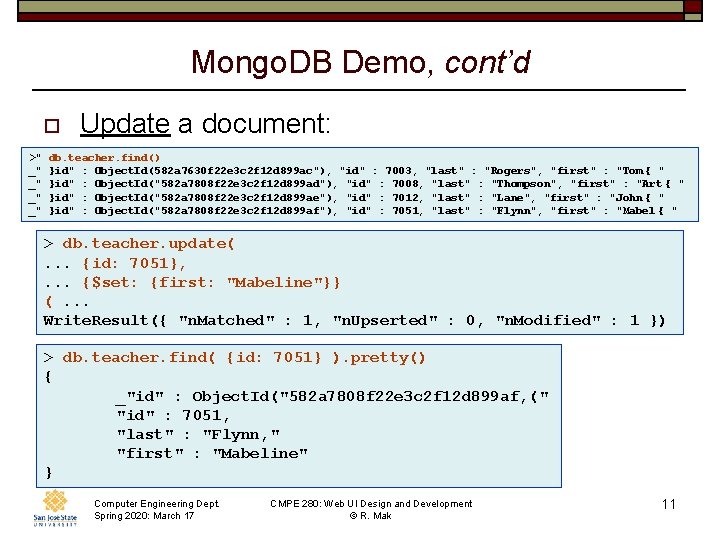 Mongo. DB Demo, cont’d o >" _" _" Update a document: db. teacher. find()