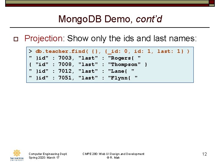 Mongo. DB Demo, cont’d o Projection: Show only the ids and last names: >