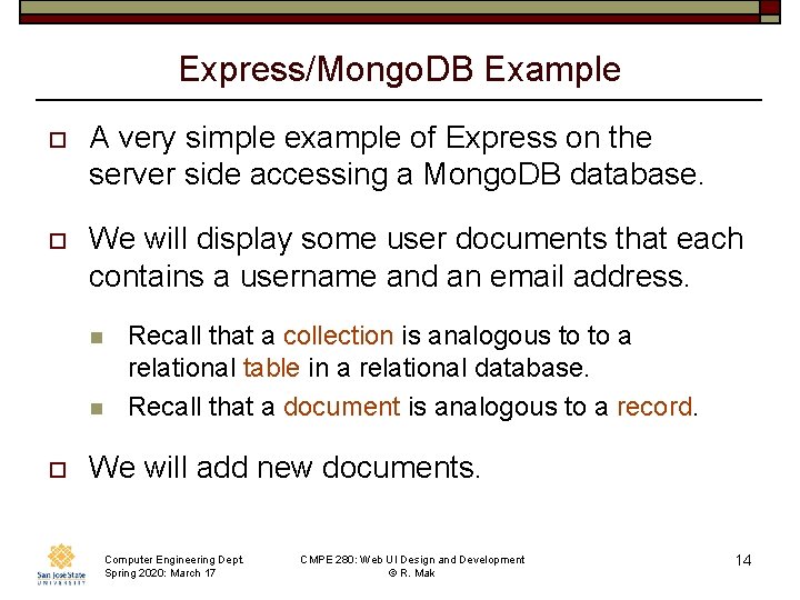 Express/Mongo. DB Example o A very simple example of Express on the server side