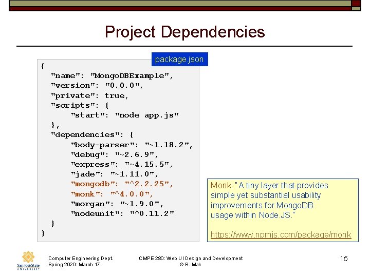 Project Dependencies package. json { "name": "Mongo. DBExample", "version": "0. 0. 0", "private": true,