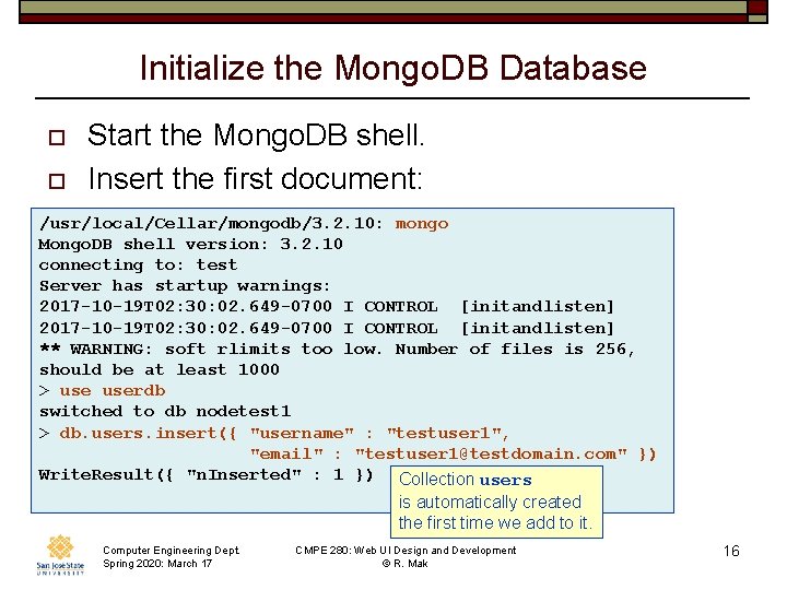 Initialize the Mongo. DB Database o o Start the Mongo. DB shell. Insert the