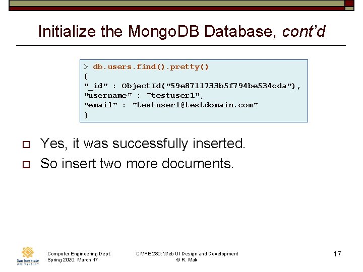 Initialize the Mongo. DB Database, cont’d > db. users. find(). pretty() { "_id" :