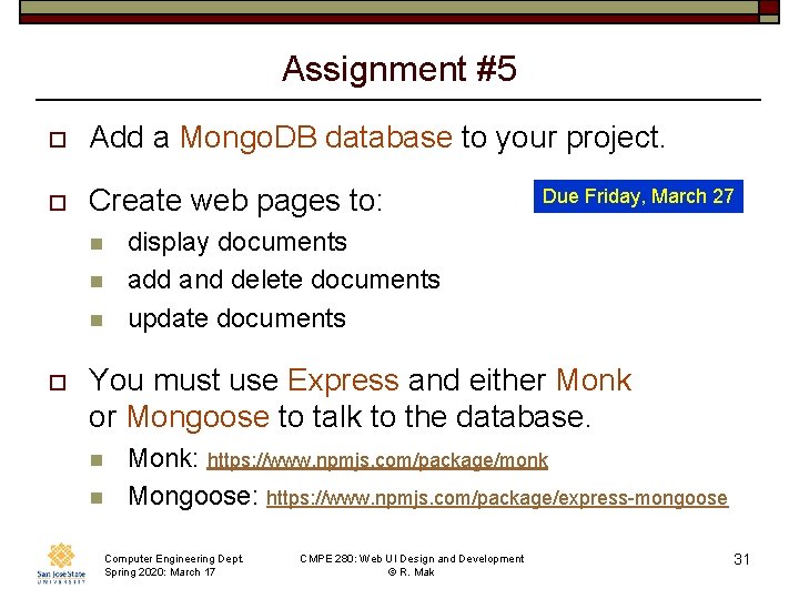 Assignment #5 o Add a Mongo. DB database to your project. o Create web