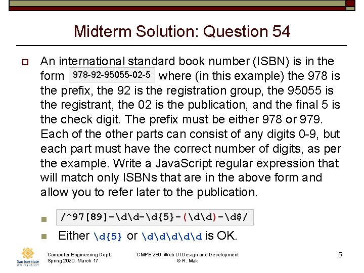 Midterm Solution: Question 54 o An international standard book number (ISBN) is in the