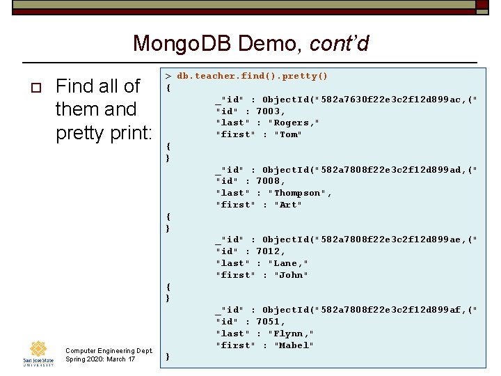 Mongo. DB Demo, cont’d o Find all of them and pretty print: Computer Engineering
