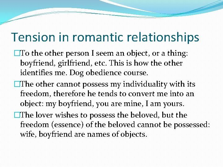 Tension in romantic relationships �To the other person I seem an object, or a