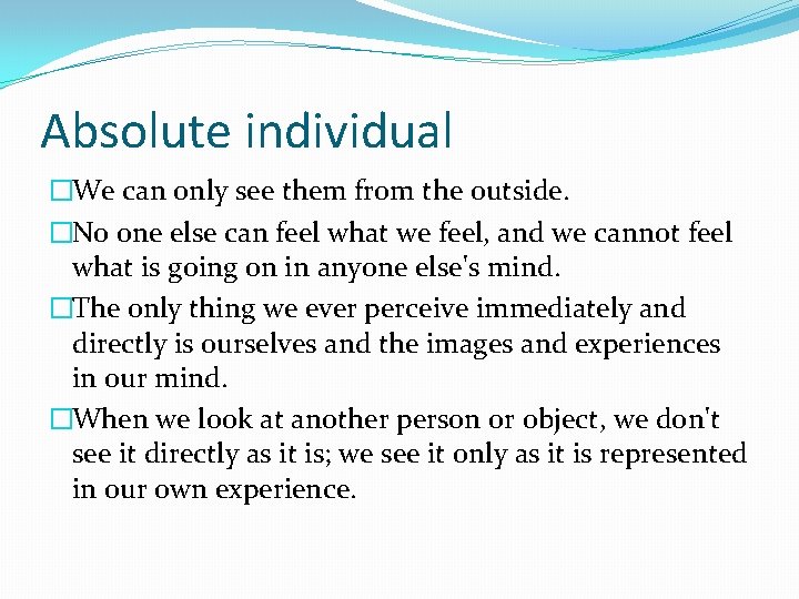 Absolute individual �We can only see them from the outside. �No one else can