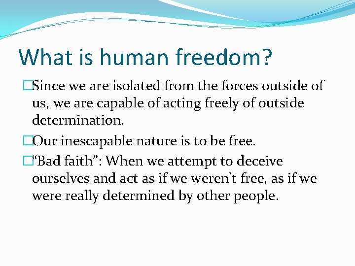 What is human freedom? �Since we are isolated from the forces outside of us,