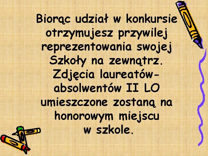 Biorąc udział w konkursie otrzymujesz przywilej reprezentowania swojej Szkoły na zewnątrz. Zdjęcia laureatówabsolwentów II