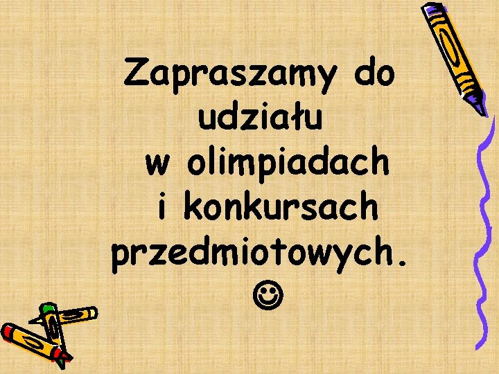 Zapraszamy do udziału w olimpiadach i konkursach przedmiotowych. 