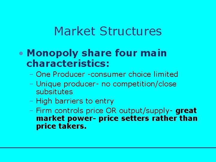 http: //www. bized. co. uk Market Structures • Monopoly share four main characteristics: –