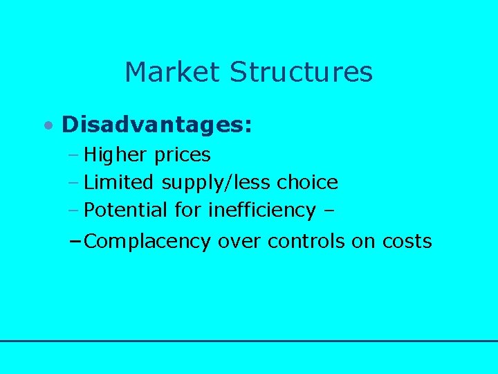 http: //www. bized. co. uk Market Structures • Disadvantages: – Higher prices – Limited