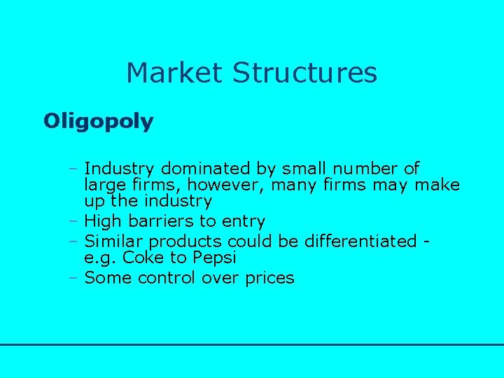 http: //www. bized. co. uk Market Structures Oligopoly – Industry dominated by small number