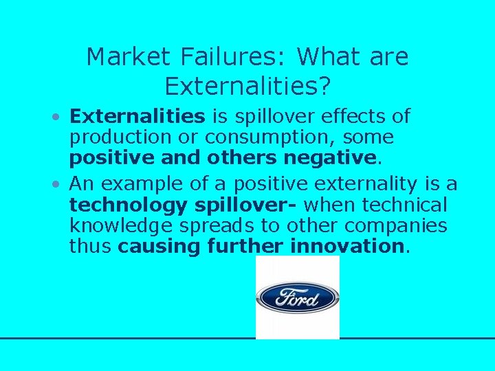 http: //www. bized. co. uk Market Failures: What are Externalities? • Externalities is spillover