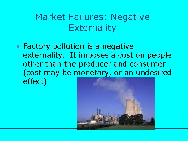 Market Failures: Negative Externality http: //www. bized. co. uk • Factory pollution is a