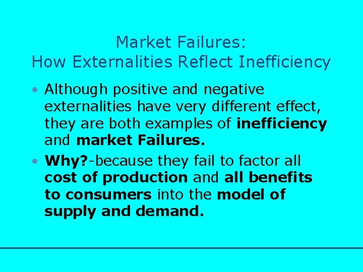 http: //www. bized. co. uk Market Failures: How Externalities Reflect Inefficiency • Although positive