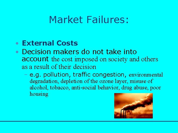 http: //www. bized. co. uk Market Failures: • External Costs • Decision makers do