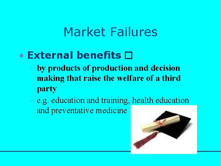 http: //www. bized. co. uk Market Failures • External benefits � – by products