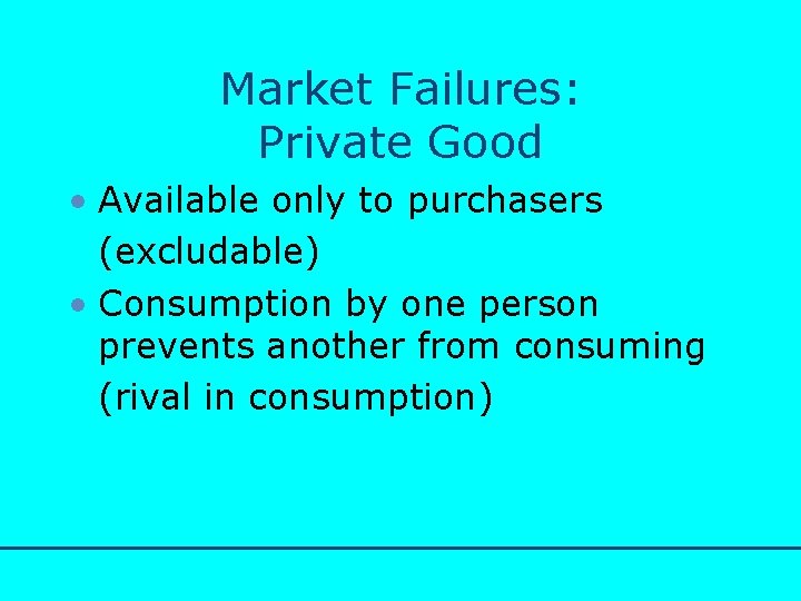 http: //www. bized. co. uk Market Failures: Private Good • Available only to purchasers