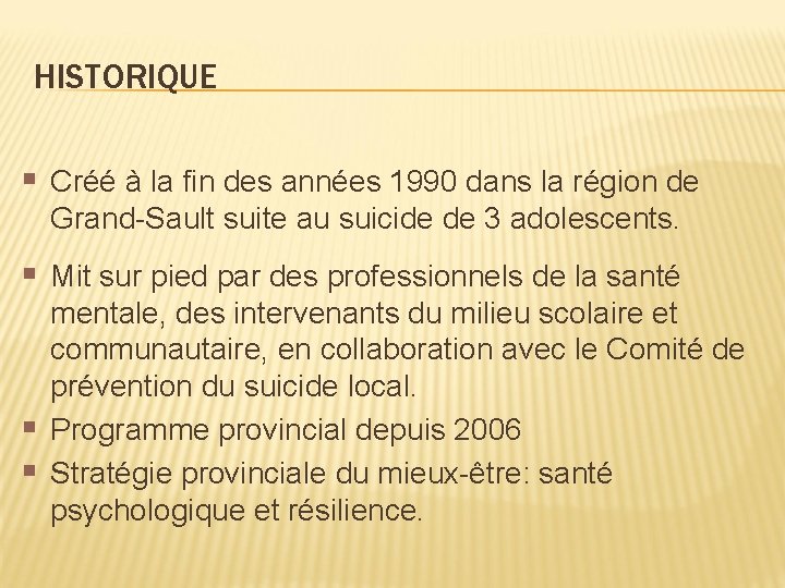 HISTORIQUE § Créé à la fin des années 1990 dans la région de Grand-Sault