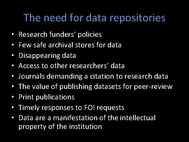 The need for data repositories • • • Research funders’ policies Few safe archival