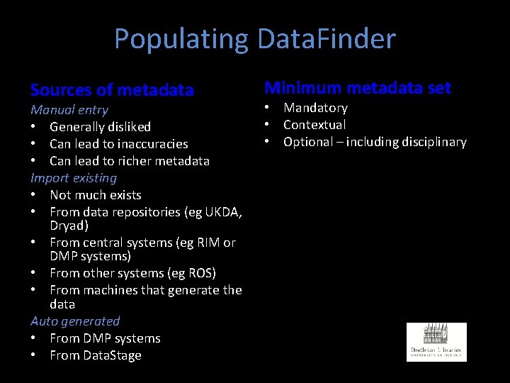 Populating Data. Finder Sources of metadata Manual entry • Generally disliked • Can lead