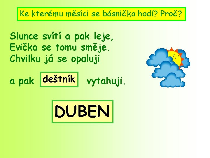 Ke kterému měsíci se básnička hodí? Proč? Slunce svítí a pak leje, Evička se