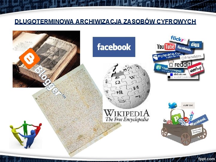 DŁUGOTERMINOWA ARCHIWIZACJA ZASOBÓW CYFROWYCH 