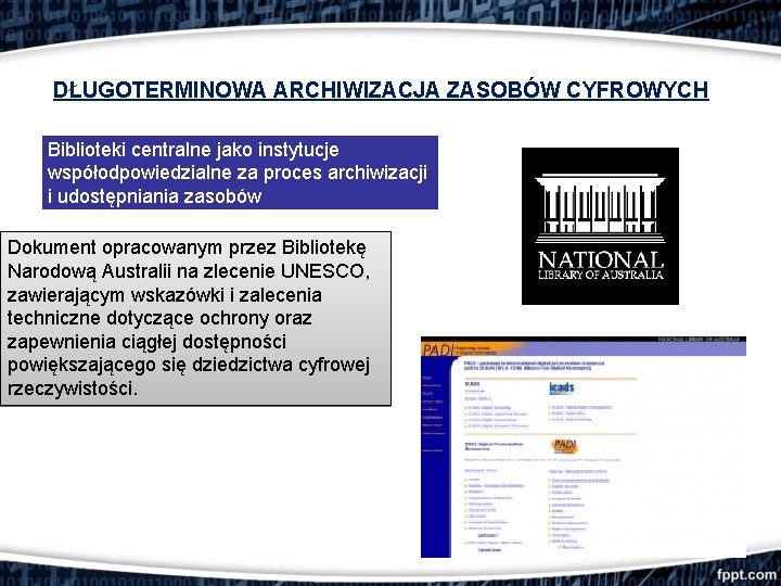 DŁUGOTERMINOWA ARCHIWIZACJA ZASOBÓW CYFROWYCH Biblioteki centralne jako instytucje współodpowiedzialne za proces archiwizacji i udostępniania