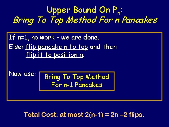 Upper Bound On Pn: Bring To Top Method For n Pancakes If n=1, no