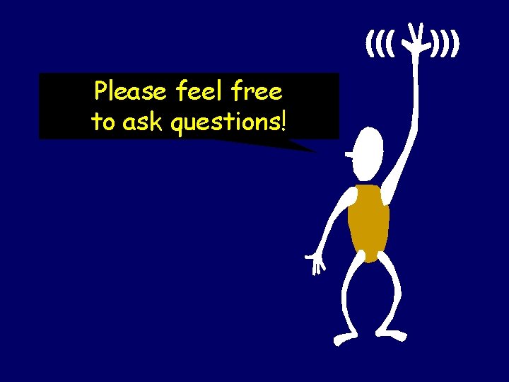 ((( Please feel free to ask questions! ))) 