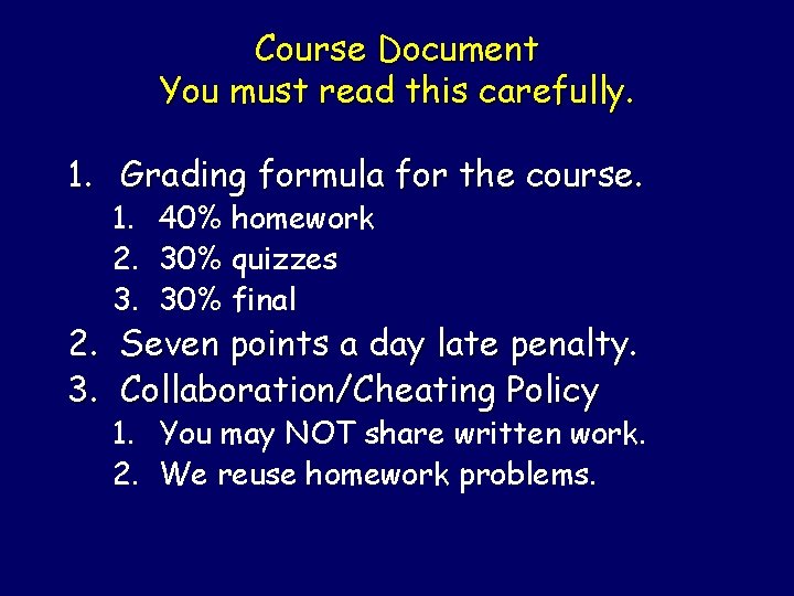 Course Document You must read this carefully. 1. Grading formula for the course. 1.