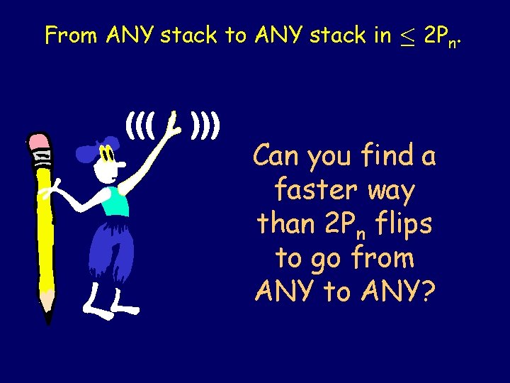 From ANY stack to ANY stack in · 2 Pn. ((( ))) Can you