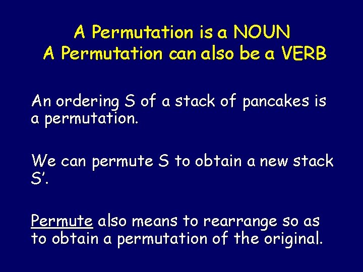A Permutation is a NOUN A Permutation can also be a VERB An ordering