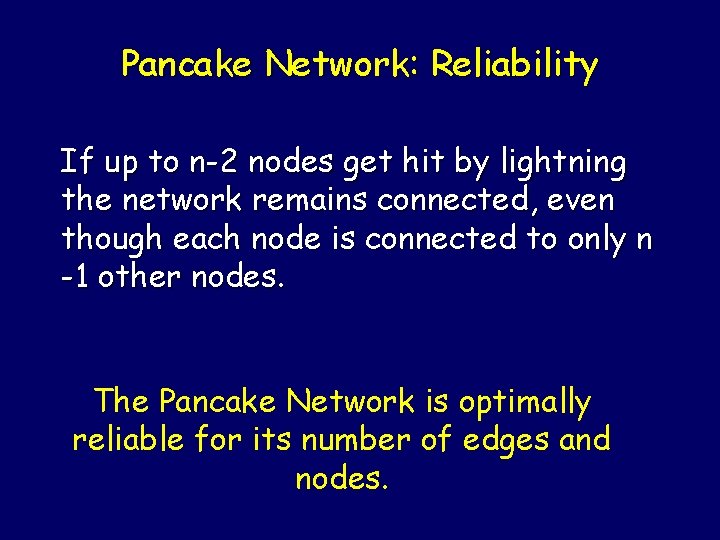 Pancake Network: Reliability If up to n-2 nodes get hit by lightning the network