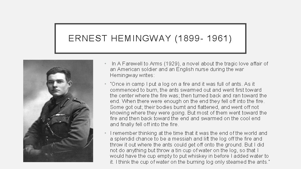ERNEST HEMINGWAY (1899 - 1961) • In A Farewell to Arms (1929), a novel