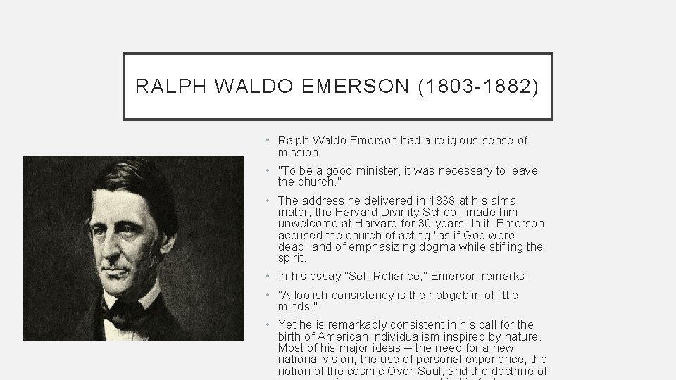 RALPH WALDO EMERSON (1803 -1882) • Ralph Waldo Emerson had a religious sense of