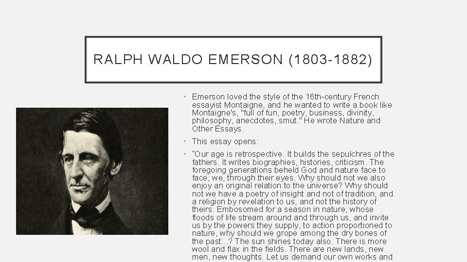 RALPH WALDO EMERSON (1803 -1882) • Emerson loved the style of the 16 th-century