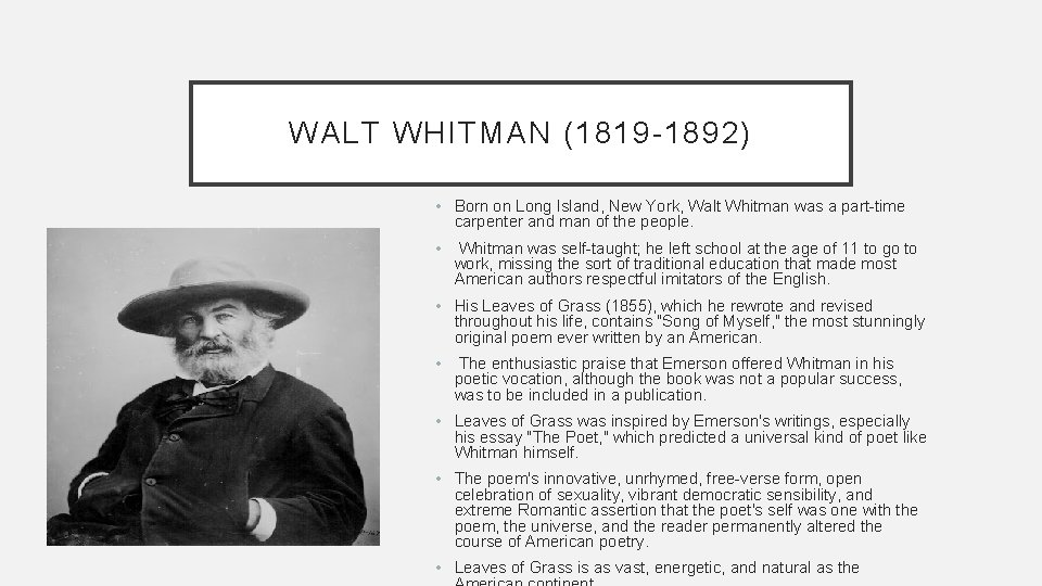 WALT WHITMAN (1819 -1892) • Born on Long Island, New York, Walt Whitman was