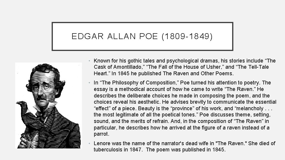 EDGAR ALLAN POE (1809 -1849) • Known for his gothic tales and psychological dramas,