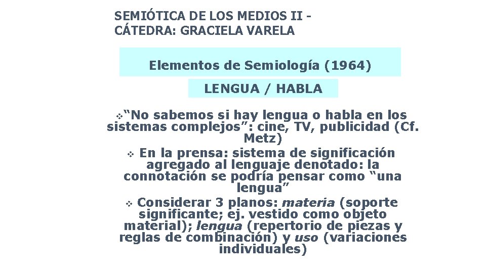 SEMIÓTICA DE LOS MEDIOS II CÁTEDRA: GRACIELA VARELA Elementos de Semiología (1964) LENGUA /