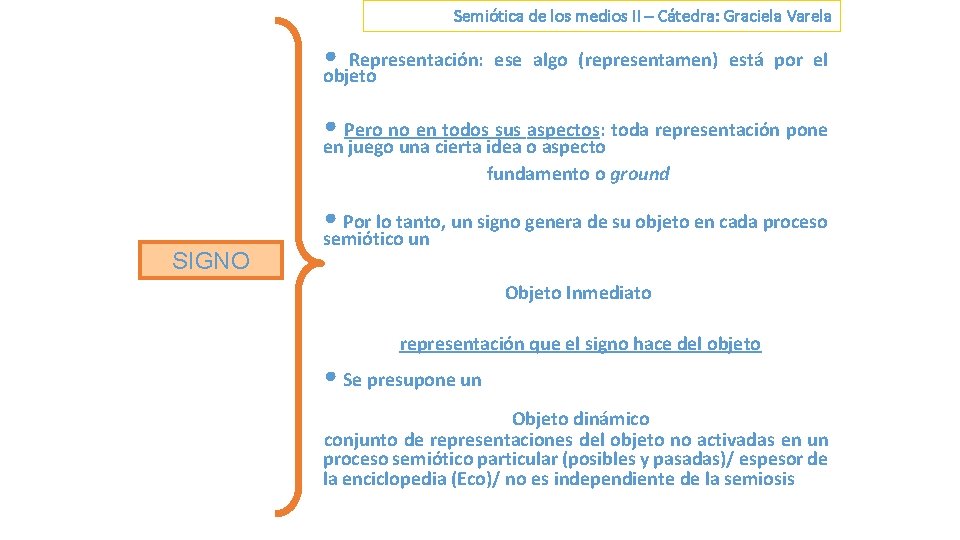 Semiótica de los medios II – Cátedra: Graciela Varela • Representación: ese algo (representamen)