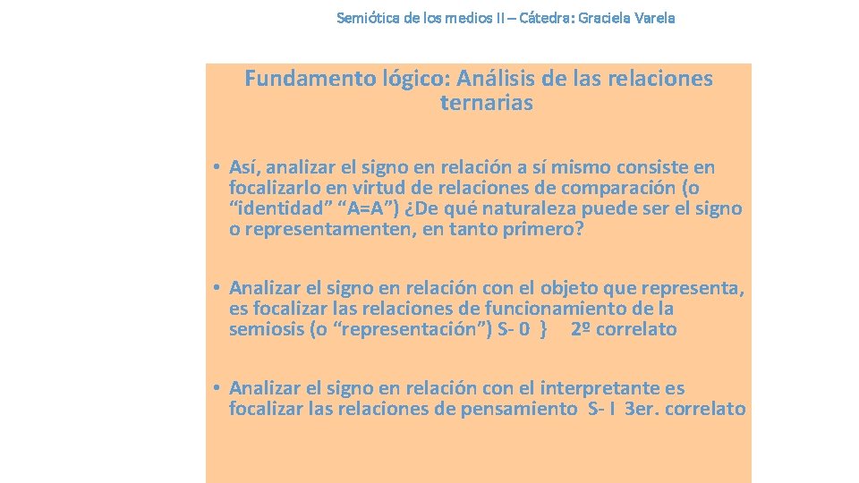 Semiótica de los medios II – Cátedra: Graciela Varela Fundamento lógico: Análisis de las