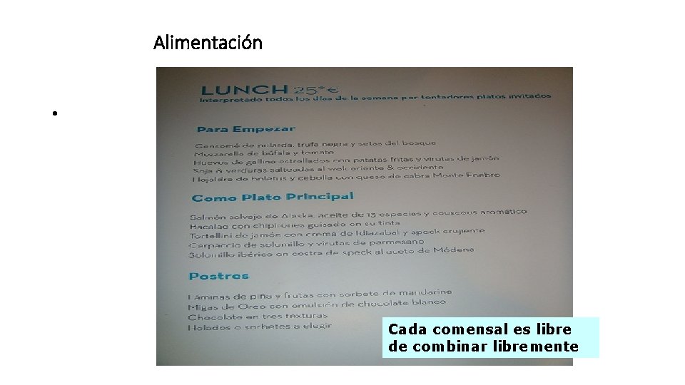 Alimentación • Cada comensal es libre de combinar libremente 