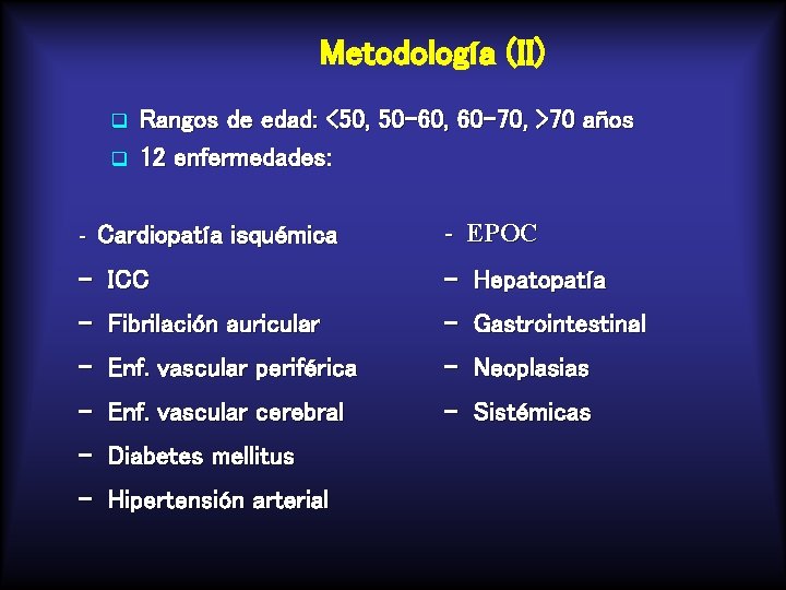 Metodología (II) q q - Rangos de edad: <50, 50 -60, 60 -70, >70