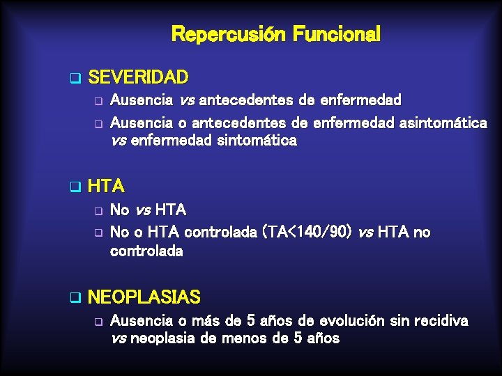 Repercusión Funcional q SEVERIDAD q q q HTA q q q Ausencia vs antecedentes