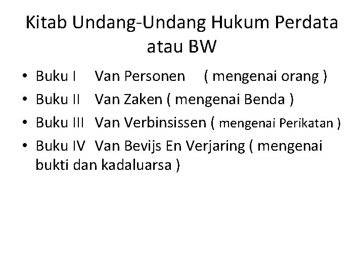 Kitab Undang-Undang Hukum Perdata atau BW • • Buku I Van Personen ( mengenai