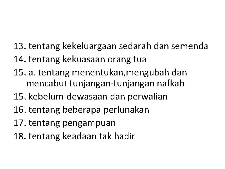 13. tentang kekeluargaan sedarah dan semenda 14. tentang kekuasaan orang tua 15. a. tentang